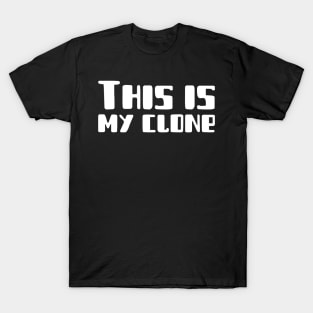 This Is My Clone T-Shirt